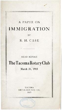 A Paper on Immigration by RH Case Read Before the Tacoma Rotary Club